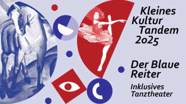 Kleines KulturTandem 2025, Der Blaue Reiter, Inklusives Tanztheater